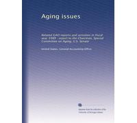 Aging issues: Related GAO reports and activities in fiscal year 1989 : report to the Chairman, Special Committee on Aging, U.S. Senate