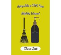 Aging Like a VHS Tape: Slightly Warped: Blank Chore List | Chore Schedule | To Do List | 100 pages | 7x10 inches