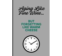 Aging Like Fine Wine…: But Forgetting Like Warm Cheese