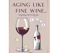 Aging Like Fine Wine… Forgetting Like It’s My Job