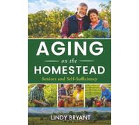 Aging on the Homestead: Seniors and Self-Sufficiency