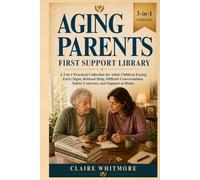 Aging Parents First Support Library: A 3-in-1 Practical Collection for Adult Children Facing Early Signs, Refused Help, Difficult Conversations, ... Support at Home (Aging Parents Care Series)