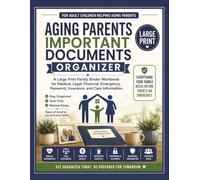 Aging Parents Important Documents Organizer: A Large Print Family Binder Workbook for Medical, Legal, Financial, Emergency, Password, Insurance, and Care Information.