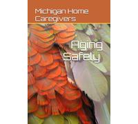Aging Safely at Home: A Michigan Family Guide to Caring for Aging Loved Ones