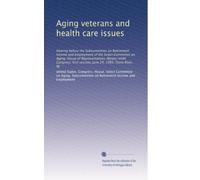 Aging veterans and health care issues: Hearing before the Subcommittee on Retirement Income and Employment of the Select Committee on Aging, House of ... first session, June 24, 1985, Toms River, NJ