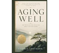 AGING WELL: The truth no one tells you about getting older