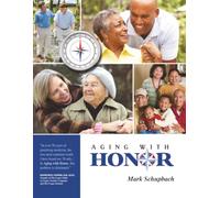 Aging with Honor: A Practical Guide to Help You Honor Your Parents as They Age - Updated
