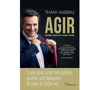 AGIR: 5 ans pour virer son patron, quitter son banquier et vivre la belle vie