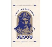 Agir et penser comme Jésus
