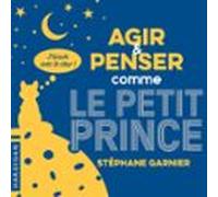 Agir Et Penser Comme Le Petit Prince (audiolibro)