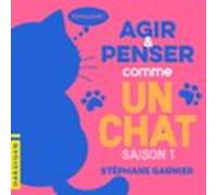 Agir et penser comme un chat - Saison 1