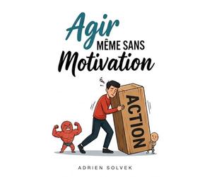 Agir Même Sans Motivation - Spécial TDAH Les techniques qui aident le cerveau TDAH à passer à l’action sans se bloquer