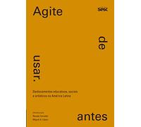 Agite Antes de Usar. Deslocamentos Educativos, Sociais e Artísticos na América Latina