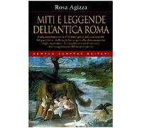 Agizza Rosa - Miti E Leggende Dell'antica Roma (Biblioteca di Roma)