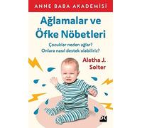 Ağlamalar ve Öfke Nöbetleri: Çocuklar Neden Ağlar? Onlara Nasıl Destek Olabiliriz?
