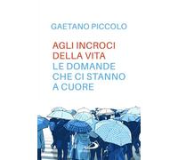 Agli incroci della vita. Le domande che ci stanno a cuore (Parole per lo spirito)