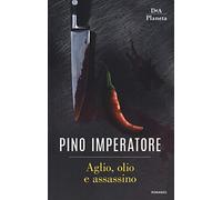 Aglio, olio e assassino (Narrativa italiana)