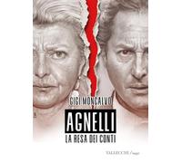 Agnelli. La resa dei conti. Ediz. integrale (Saggi)