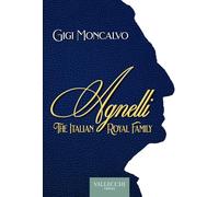 Agnelli. The italian royal family (Saggi)