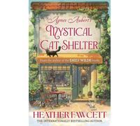 Agnes Aubert's Mystical Cat Shelter: FROM THE BESTSELLING AUTHOR OF THE EMILY WILDE BOOKS