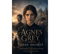Agnes Grey (Annotated): Brentwood Companion Edition: Original Novel with Readers Guide - Great Books Deserve Good Company