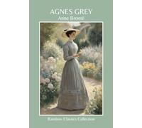 Agnes Grey by Anne Brontë (Rainbow Classics Collection)