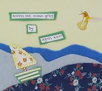 Agnes Kain - Across the Ocean Grey