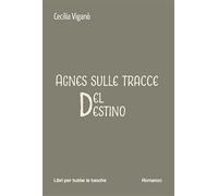 Agnes sulle tracce del destino (Libri per tutte le tasche)