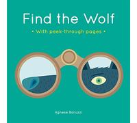 Agnese Baruzzi. Find the wolf: A board book with peek-through pages