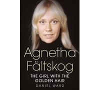 Agnetha Faltskog the Girl with the Golden Hair