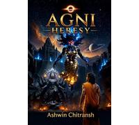 AGNI : Heresy: An Indian Mythology Space Opera (Agni: The Cult Wars, Book 1) (AGNI: The Cult Wars - Echoes of Bhu)