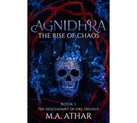 AGNIDHRA: The Rise Of Chaos (THE DESCENDANT OF FIRE SERIES)