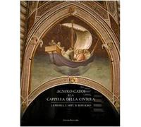 Agnolo Gaddi e la Cappella della Cintola. La storia, l'arte, il restauro