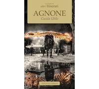 Agnone. Guida utile. Nuova ediz. (Le guide di altri itinerari)