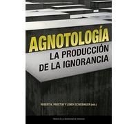 Agnotología: La producción de la ignorancia (Estudios)