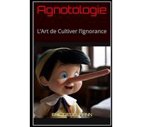 Agnotologie: L’Art de Cultiver l’Ignorance