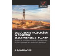 ŁAGODZENIE PRZECIĄŻEŃ W SYSTEMIE ELEKTROENERGETYCZNYM: Podejście do zmiany harmonogramu generacji oparte na logice rozmytej w celu zmniejszenia ... rozmytej w celu zmniejszenia przeci¿¿enia
