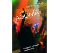 AGONÍA: Desgracia, Milagro y Oportunidad