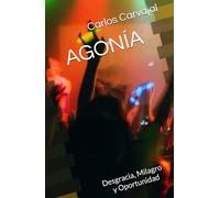 AGONÍA: Desgracia, Milagro y Oportunidad