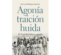Agonia Traicion Huida: El Final Del Sahara Español