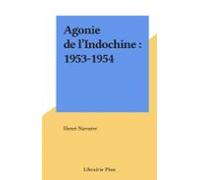 Agonie De Lindochine : 1953-1954 (ebook)