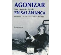 Agonizar en Salamanca: Unamuno, julio - diciembre de 1936: 60 (Tiempo de Memoria)