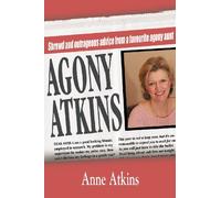 Agony Atkins: Shrewd and outrageous advice from a favourite agony aunt