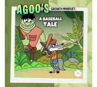 Agoo's Growth Mindset: A Baseball Tale: A Story, Song, and Mindful Game About Perseverance, Confidence, and Never Giving Up (Mind Mountain Adventures)