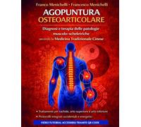 Agopuntura Osteoarticolare: Diagnosi, valutazione clinica e trattamento del dolore osteo-articolare con agopuntura