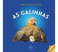 AGORA EU CONHEÇO MELHOR AS GALINHAS: livro ilustrado sobre galinhas para crianças a partir de 6 anos