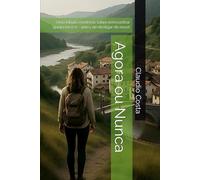 Agora ou Nunca: Uma fábula moderna sobre reencontrar quem você é - antes de desligar de novo!