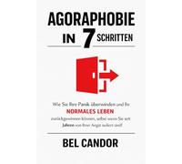 AGORAPHOBIE IN 7 SCHRITTEN: Wie Sie Ihre Panik überwinden und Ihr NORMALES LEBEN zurückgewinnen können, selbst wenn Sie seit Jahren von Ihrer Angst isoliert sind!: 2