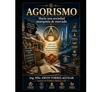 AGORISMO: Hacia una sociedad anarquista de mercado (Especialidades de las Ciencias Sociales y Políticas)