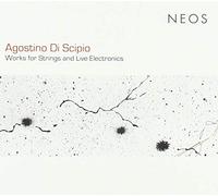 Di Scipio,Agostino - Works For Strings And Live Electronics